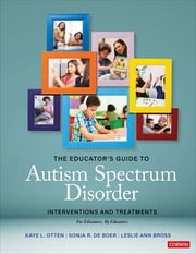 The Educator′s Guide to Autism Spectrum Disorder Kaye L. Otten