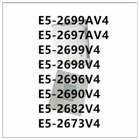 Xeon E5-2699AV4 E5-2697AV4 E5-2699V4 E5-2698V4 E5-2696V4 E5-2690V4 E5-2682V4 E5-2673V4 LGA 2011-3