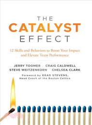 90469.The Catalyst Effect ― 12 Skills and Behaviors to Boost Your Impact and Elevate Team Performance