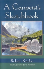 A Canoeist's Sketchbook Robert Kimber