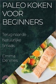 24535.Paleo Koken voor Beginners: Terug naar de Natuurlijke Smaak