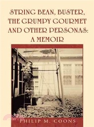 String Bean, Buster, the Grumpy Gourmet and Other Personas ― A Memoir