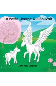 La Petite Licorne Qui Pouvait Jerri Kay Lincoln