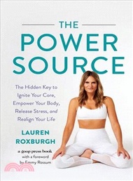 30414.The Power Source ― The Hidden Key to Ignite Your Core, Empower Your Body, Release Stress, and Realign Your Life