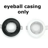 LED Eyeball Fitting Round Casing only / Eyeball Casing GU10 MR16 Lamp Holder