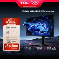 TCL Monitor จอคอมพิวเตอร์ ขนาด 25 นิ้ว รุ่น 25G64 FHD Mini QLED Gaming 300 Hz /HDR 600 nits /1 ms(GT