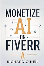 Monetize AI on Fiverr: A Step-by-Step Guide to Earning with Artificial Intelligence