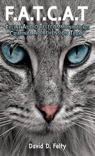 F.A.T.C.A.T.: Feline Audio Telecommunicating Criminal Apprehension Team 精裝版 Goldtouch Press LLC 英文