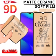 OPPO F9 F11 A5S A12 A15 A15S A16 A16K A16E A17 A17K A31 A33 A52 A53 A54 A55 A57 A74 A76 A77 A91 A92 A93 A94 A95 A96 A5 A9 2020 Reno 3 4 4F 5 5F 6 7 8 Pro 9D Matte Ceramic Soft Tempered Glass Screen Protector