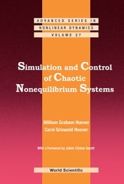 Simulation And Control Of Chaotic Nonequilibrium Systems: With A Foreword By Julien Clinton Sprott William Graham Hoover