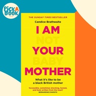 I Am Not Your Baby Mother : THE SUNDAY TIMES BESTSELLER by Candice Brathwaite (UK edition, paperback
