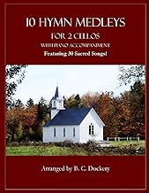 10 Hymn Medleys for 2 Cellos with Piano Accompaniment: Featuring 30 Sacred Songs!