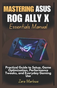 (外文書)Mastering ASUS ROG Ally X Essentials Manual: Practical Guide to Setup Game Optim... Paperback I