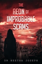 THE AEON OF IMPROBABLE SCAMS DR NEETHA JOSEPH