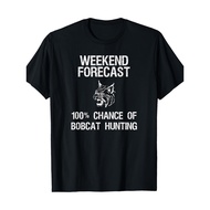 100%- Bobcat Hunting T-Shirt Gift- Funny Hunter Weekend Forecast