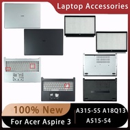 New For Acer Aspire 3 A315-55 A18Q13 A515-54;Replacement Laptop Accessories Lcd Back Cover/Front Bezel/Palmrest With LOGO