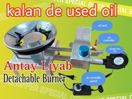 kalan de used oil antay liyab / detachable burner complete set