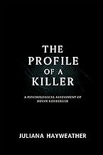 The Profile of a Killer: A Psychological Assessment of Bryan Kohberger