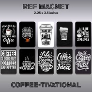 MAGNET REF | COFFEE-TIVATIONAL | SOUVENIR | COFFEE LOVER | INPIRATIONAL / MOTIVATIONAL QUOTES
