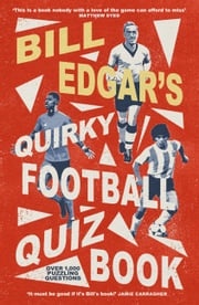 Bill Edgar's Quirky Football Quiz Book Bill Edgar