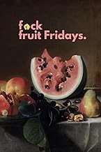 F**k Fruit Fridays: 6x9” Dotted Notebook | 110 Cream Pages for Notes, Ideas, and Doodles