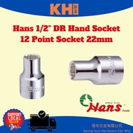 Hans 22mm 4402M/A- 1/2″ DR Hand Socket 12 Point Socket