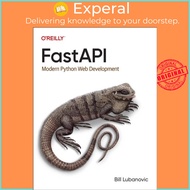 FastAPI - Modern Python Web Development by Bill Lubanovic (UK edition, paperback)