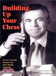 29922.Building Up Your Chess ― The Art of Accurate Evaluation and Other Winning Techniques