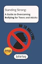 Standing Strong: A Guide to Overcoming Bullying for Teens and Adults: A book to help adults and teen