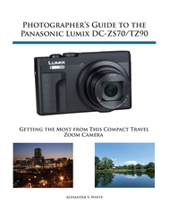 Photographer's Guide to the Panasonic Lumix DC-ZS70/TZ90: Getting the Most from this Compact Travel 