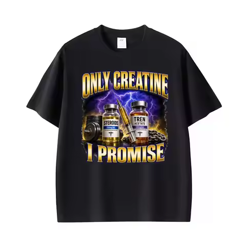 Only Creatine I Promise Funny Gym Humor Tee Shirt Steroids Tren Acetate Meme T Shirt Men Women Fashi