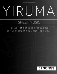 31 Songs Yiruma Piano Sheet Music: Selection Songs For Piano Solo(River Flows In You , Kiss The Rain