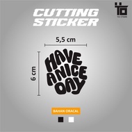 STICKER CUTTING/ STICKER HAVE NICEa DAY/ COOL STICKER