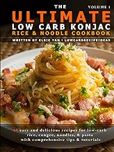 The Ultimate Low Carb Konjac Rice &amp; Noodle Cookbook