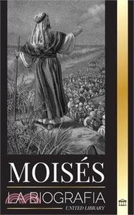 787.Moisés: La biografía del líder de los israelitas, la vida como profeta y el monoteísmo
