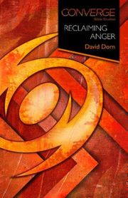Converge Bible Studies: Reclaiming Anger David Dorn