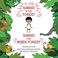 Samad in the Forest English- Nigerian Pidgin Bilingual Edition【電子書籍】[ Mohammed Umar ]