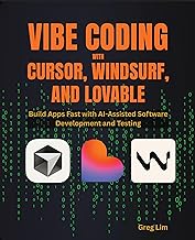 Vibe Coding with Cursor, Windsurf, and Lovable: Build Apps Fast with AI-Assisted Software Developmen