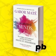 Scattered Minds: The Origins and Healing of Attitude Deficit Disorder: Maté, Gabor