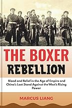 THE BOXER REBELLION: Blood and Belief in the Age of Empire and China’s Last Stand Against the West’s