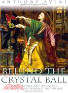 62728.Behind the Crystal Ball ─ Magic, Science, and the Occult from Antiquity Through the New Age