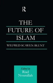 The Future of Islam Wilfred Scawen Blunt