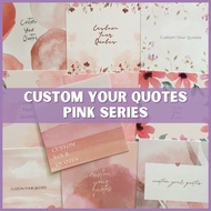 CUSTOM YOUR QUOTES - PINK SERIES QUOTES CARD