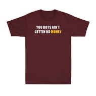 You Boys Ain'T Gettin No Money Shirt Funny Saying Vintage Men'S T-Shirt