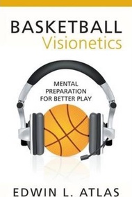 Basketball Visionetics : Mental Preparation for Better Play by Edwin L Atlas (US edition paperback)