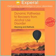 Dynamic Pathways to Recovery from Alcohol Use Disorder - Meaning and Methods by Katie Witkiewitz (UK