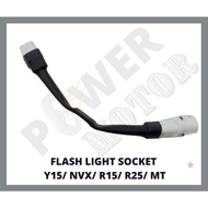 FLASH LIGHT SOCKET Y15/ NVX/ R15/ R25/ MT