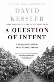 A Question Of Intent : A Great American Battle With A Deadly Industry by David Kessler (US edition, paperback)