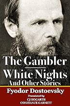 The Gambler & White Nights And Other Stories: Two Classics By Dostoevsky In One Volume