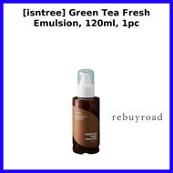 [Isntree] Green Tea Fresh Emulsion, 120ml, 1pc / Korean Emulsion / Lightweight Moisturizer / Rebuyro
